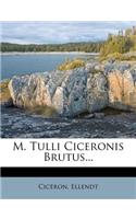 M. Tulli Ciceronis Brutus...