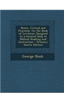 Notes, Critical and Practical, on the Book of Leviticus: Designed as a General Help to Biblical Reading and Instruction: Designed as a General Help to Biblical Reading and Instruction