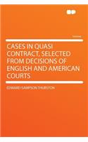 Cases in Quasi Contract, Selected from Decisions of English and American Courts