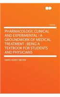 Pharmacology, Clinical and Experimental: A Groundwork of Medical Treatment: Being a Textbook for Students and Physicians