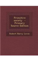 Primitive Society - Primary Source Edition