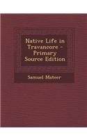 Native Life in Travancore - Primary Source Edition