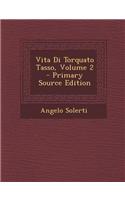 Vita Di Torquato Tasso, Volume 2 - Primary Source Edition