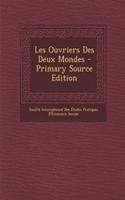 Les Ouvriers Des Deux Mondes - Primary Source Edition