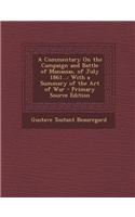 A Commentary on the Campaign and Battle of Manassas, of July 1861...