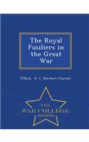 The Royal Fusiliers in the Great War - War College Series