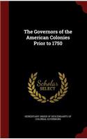 The Governors of the American Colonies Prior to 1750