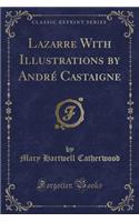Lazarre with Illustrations by André Castaigne (Classic Reprint)