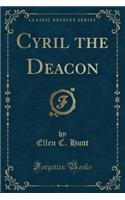 Cyril the Deacon (Classic Reprint)