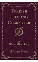 Turkish Life and Character, Vol. 2 (Classic Reprint)