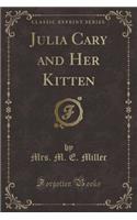 Julia Cary and Her Kitten (Classic Reprint)