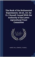 The Book of the Rothamsted Experiments. 2D Ed., REV. by E.J. Russell. Issued with the Authority of the Lawes Agricultural Trust Committee