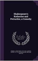 Shakespeare's Katherine and Petruchio, a Comedy;