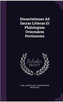 Dissertationes Ad Sacras Litteras Et Philologiam Orientalem Pertinentes