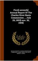 First[-Seventh] Annual Report of the Charles River Basin Commission ... July 29, 1903[-Nov. 30, 1909]