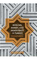 Muslims, Money, and Democracy in Turkey