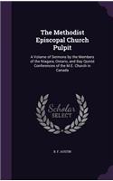 The Methodist Episcopal Church Pulpit: A Volume of Sermons by the Members of the Niagara, Ontario, and Bay Quinté Conferences of the M.E. Church in Canada