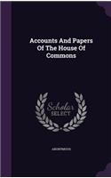 Accounts and Papers of the House of Commons