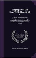 Biography of the Hon. W. H. Merritt, M. P.