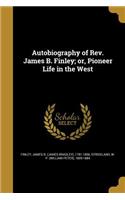 Autobiography of Rev. James B. Finley; or, Pioneer Life in the West