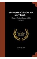 Works of Charles and Mary Lamb -: Elia and The Last Essays of Elia; Volume 2