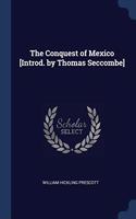 THE CONQUEST OF MEXICO [INTROD. BY THOMA