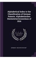 Alphabetical Index to the Classification of German Patents. Alphabetisches Stichwörterverzeichnis of 1914