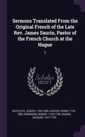 Sermons Translated From the Original French of the Late Rev. James Saurin, Pastor of the French Church at the Hague: 3