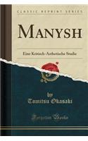 Many&#333;sh&#363;: Eine Kritisch-ï¿½sthetische Studie (Classic Reprint): Eine Kritisch-ï¿½sthetische Studie (Classic Reprint)