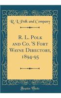 R. L. Polk and Co. 's Fort Wayne Directory, 1894-95 (Classic Reprint)