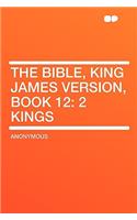 The Bible, King James Version, Book 12: 2 Kings