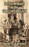 Secret Memoirs of the Court of Louis XIV