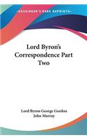 Lord Byron's Correspondence Part Two