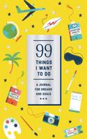 99 Things I Want to Do (Guided Journal): A Journal for Dreams and Goals