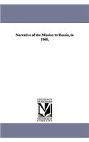 Narrative of the Mission to Russia, in 1866,