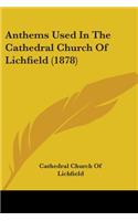 Anthems Used In The Cathedral Church Of Lichfield (1878)