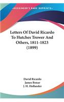 Letters Of David Ricardo To Hutches Trower And Others, 1811-1823 (1899)