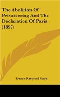 The Abolition Of Privateering And The Declaration Of Paris (1897)
