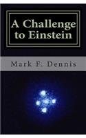 A Challenge to Einstein