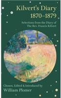 Kilvert's Diary 1870-1879 - Selections from the Diary of the Rev. Francis Kilvert