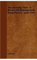 The Dancing Time - A Review Of Dancing In Its Many Phases - June 1932: (English)