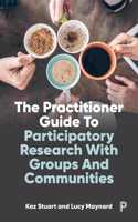 The Practitioner Guide to Participatory Research with Groups and Communities