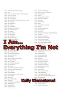 I Am... Everything I'm Not: (English)