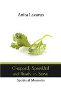 Chopped, Sprinkled and Ready to Serve: Spiritual Memoirs(English)