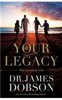 Your Legacy: The Greatest Gift