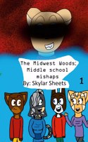 The Midwest Woods; Middle School Mishaps