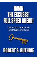 Damn The Excuses! Full Speed Ahead!