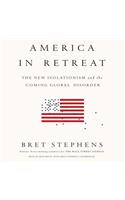 America in Retreat: The New Isolationism and the Coming Global Disorder