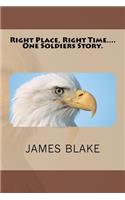 Right Place, Right Time....One Soldiers Story.