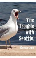 Trouble with Seattle